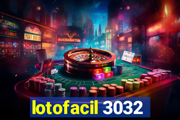 lotofacil 3032